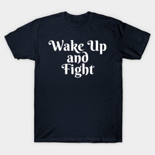 Wake Up and Fight T-Shirt